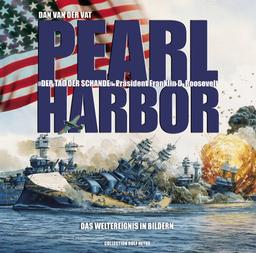 Pearl Harbor. Der Tag der Schande. (Präsident Franklin d. Roosevelt). Das Weltereignis in Bildern