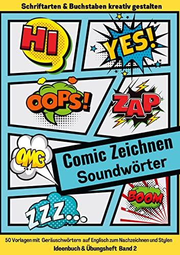 Comic Zeichnen Lernen Geräuschwörter Soundwörter Ideenbuch und Übungsheft Band 2 für Kinder Teenager Erwachsene: 50 Vorlagen mit Soundwords auf ... (Geräuschwörter): Ideenbuch und Übungsheft)