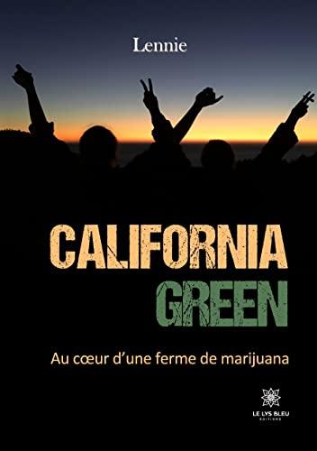 California green: Au c¿ur d¿une ferme de marijuana