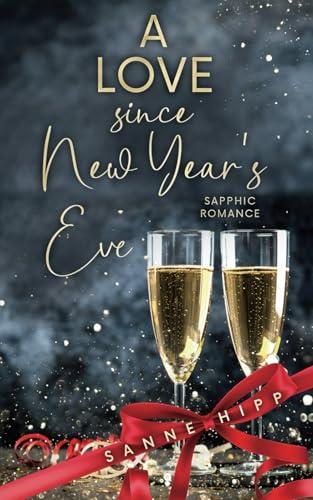 A Love since New Year´s Eve: Sapphic Romance (Doctor Evie Ross: Unexpected Love, Band 2)