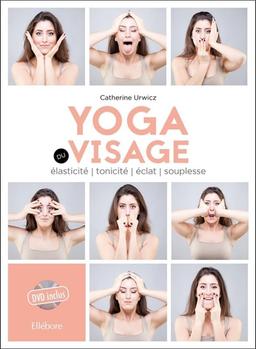 Yoga du visage - Livre + DVD: Elasticité, tonicité, éclat, souplesse