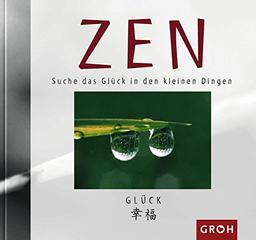 Suche das Glück in den kleinen Dingen (Zen-Gedanken)