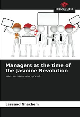 Managers at the time of the Jasmine Revolution: What was their perception?