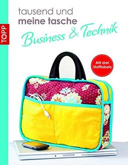 "tausend und meine tasche "tausend und meine tasche Taschen Business/Technik": Taschen rund um das Thema Business und Technik (kreativ.kompakt.)