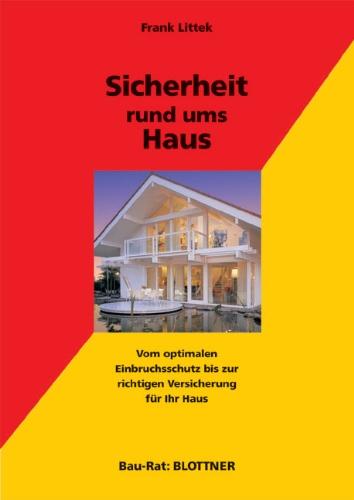 Sicherheit rund ums Haus: Vom optimalen Einbruchsschutz bis zur richtigen Versicherung für Ihr Haus