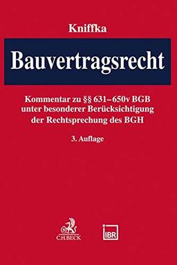 Bauvertragsrecht: Kommentar zu §§ 631-650v BGB unter besonderer Berücksichtigung der Rechtsprechung des BGH