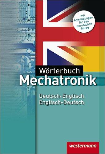 Wörterbuch Mechatronik: Deutsch-Englisch / Englisch-Deutsch: 3. Auflage, 2012: Mit Lautschrift