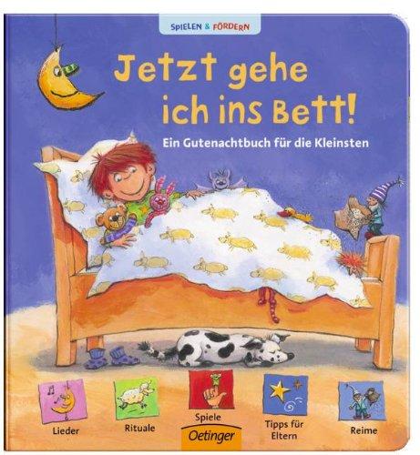 Jetzt gehe ich ins Bett! Ein Gutenachtbuch für die Kleinsten: Ab 18 Monate