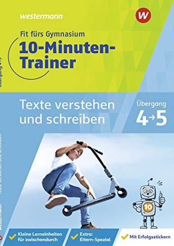 Fit fürs Gymnasium - 10-Minuten-Trainer: Übergang 4 / 5 Deutsch Texte verstehen und schreiben: Übertritt 4 / 5 / Übertritt 4 / 5 Deutsch Texte ... - 10-Minuten-Trainer: Übertritt 4 / 5)