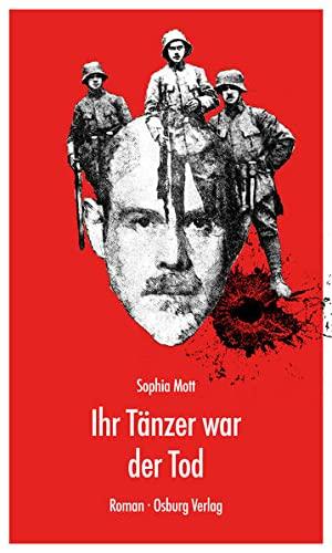 Ihr Tänzer war der Tod: Walther Rathenau und der Große Krieg. Roman