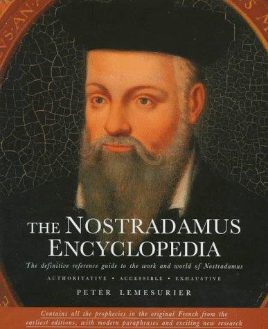 The Nostradamus Encyclopedia: The Definitive Reference Guide to the Work and World of Nostradamus