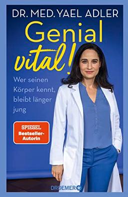 Genial vital!: Wer seinen Körper kennt, bleibt länger jung | Die SPIEGEL-Bestseller-Autorin und Ärztin über gesundes Älterwerden