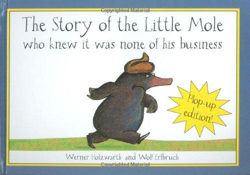 The Story of the Little Mole. Pop-Up Book: Who Knew it Was None of His Business