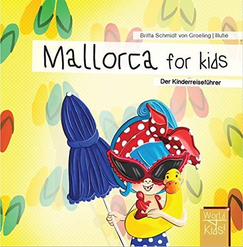 Mallorca for kids: Der Kinderreiseführer (World for kids - Reiseführer für Kinder)