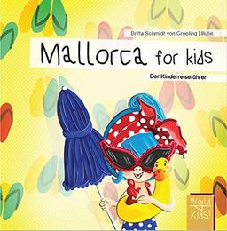 Mallorca for kids: Der Kinderreiseführer (World for kids - Reiseführer für Kinder)