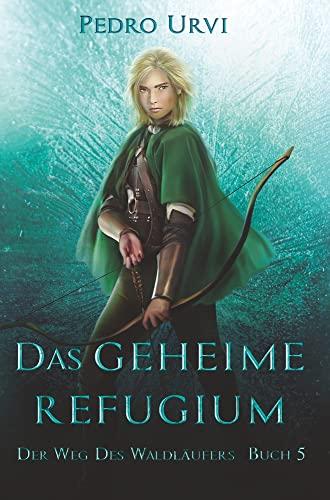 Das geheime Refugium (Der Weg des Waldläufers)