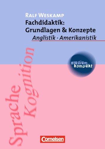 studium kompakt - Anglistik/Amerikanistik: Fachdidaktik: Grundlagen & Konzepte: Studienbuch