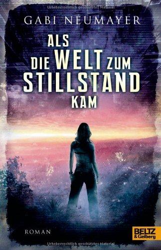 Als die Welt zum Stillstand kam: Roman