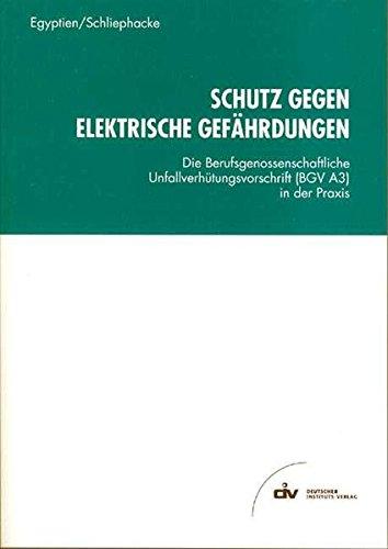 Schutz gegen elektrische Gefährdungen: Die Berufsgenossenschaftliche Unfallverhütungsvorschrift (BGV A3) in der Praxis