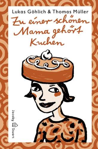 Zu einer schönen Mama gehört Kuchen