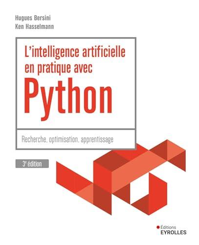 L'intelligence artificielle en pratique avec Python : recherche, optimisation, apprentissage