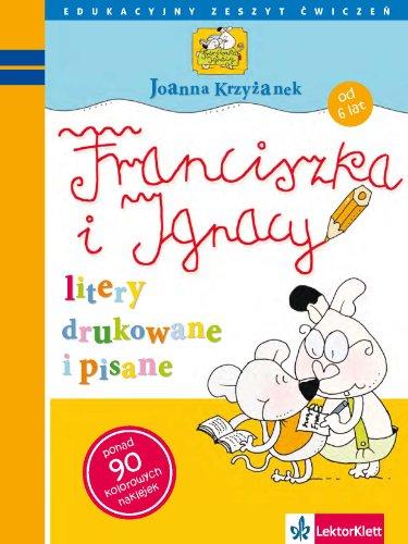 Franciszka i Ignacy - litery drukowane i pisane.: od 6 lat