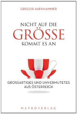 Nicht auf die Größe kommt es an: Großartiges und Unvermutetes aus Österreich