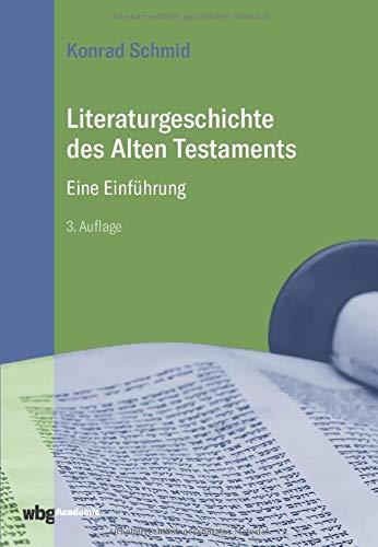 Literaturgeschichte des Alten Testaments: Eine Einführung. Vollständig überarbeitete und aktualisierte Auflage des bewährten Standardwerks.