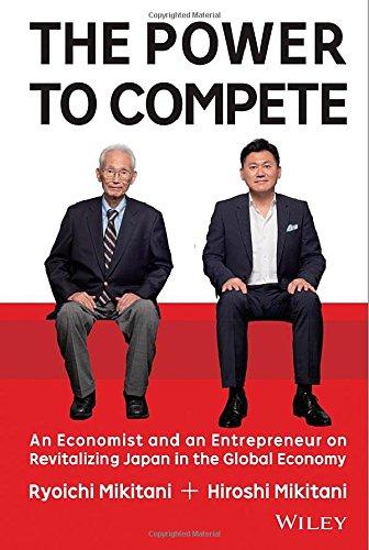 The Power to Compete: An Economist and an Entrepreneur on Revitalizing Japan in the Global Economy