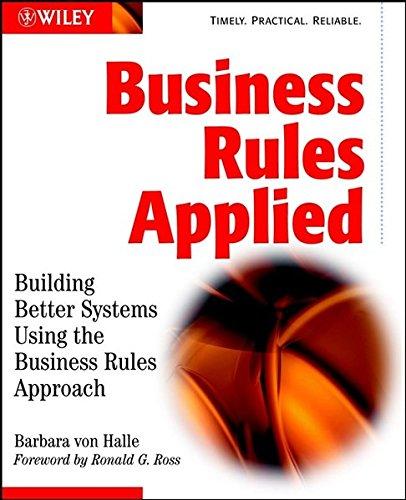 Business Rules w/WS: Building Better Systems Using the Business Rules Approach (Computer Science)