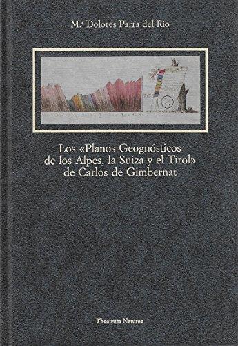 Planos geognósticos de Alpes, Suiza y Tirol de Carlos Gimbernat (Theatrum naturae. Serie Textos clásicos)