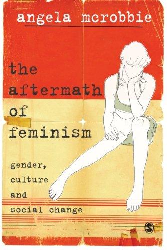 The Aftermath of Feminism: Gender, Culture and Social Change (Culture, Representation and Identity)