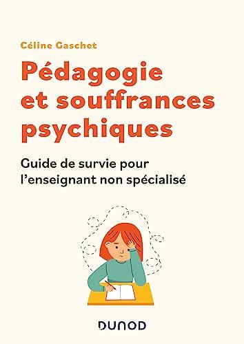 Pédagogie et souffrances psychiques : guide de survie pour l'enseignant non spécialisé