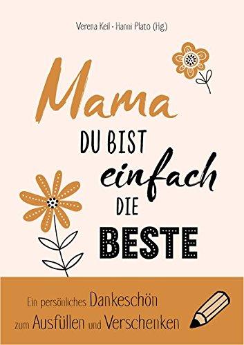 Mama, du bist einfach die Beste: Ein persönliches Dankeschön zum Ausfüllen und Verschenken.