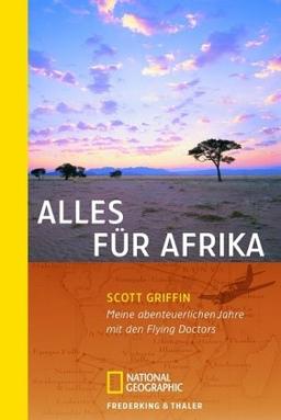 Alles für Afrika: Mein abenteuerliches Leben mit den Flying Doctors