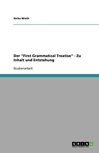 Der "First Grammatical Treatise" - Zu Inhalt und Entstehung