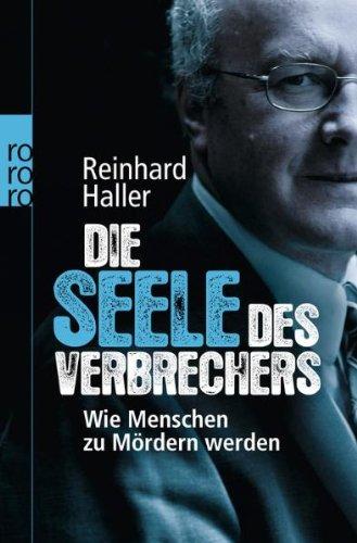 Die Seele des Verbrechers: Wie Menschen zu Mördern werden