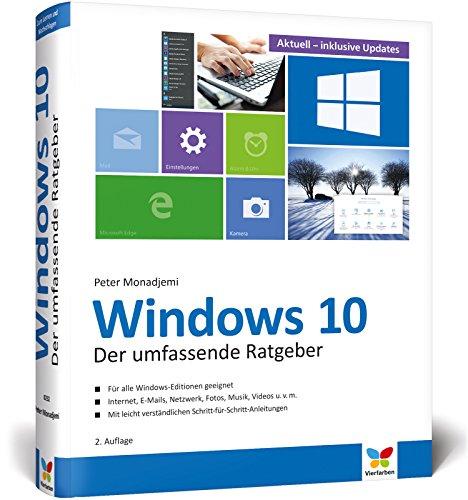 Windows 10: Der umfassende Ratgeber aktuell zu allen Updates. Für Einsteiger und Umsteiger. Komplett in Farbe.