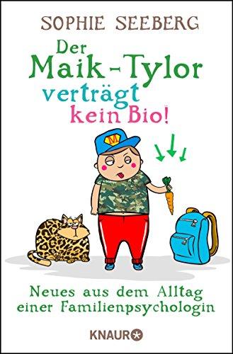 Der Maik-Tylor verträgt kein Bio: Neues aus dem Alltag einer Familienpsychologin