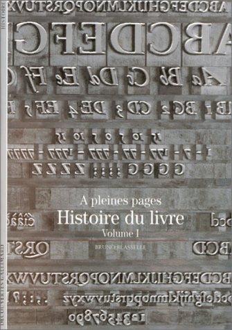 Histoire du livre. Vol. 1. A pleines pages