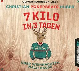 7 Kilo in 3 Tagen: Über Weihnachten nach Hause. Ungekürzt.