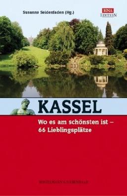 Kassel, wo es am schönsten ist. 66 Lieblingsplätze