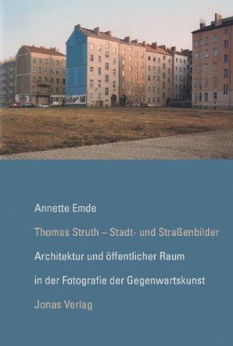 Thomas Struth - Stadt- und Straßenbilder: Architektur und öffentlicher Raum in der Fotografie der Gegenwartskunst