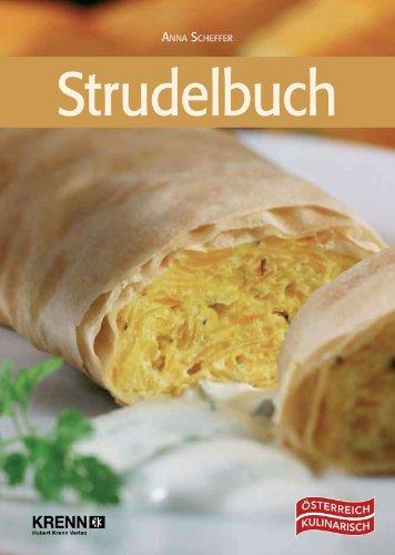 Das österreichische Strudelbuch: Süße und pikante Köstlichkeiten