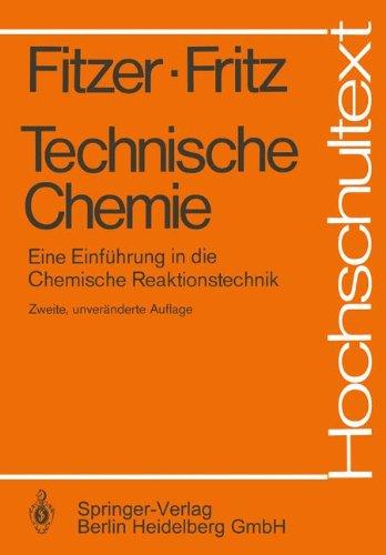 Technische Chemie: Eine Einführung in die Chemische Reaktionstechnik (Hochschultext)