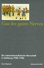 Gau der guten Nerven. Die nationalsozialistische Herrschaft in Salzburg 1938 - 1945