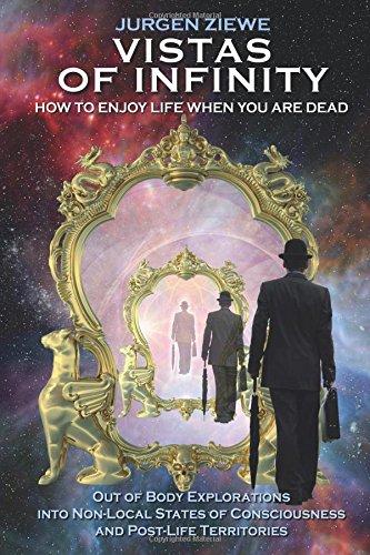 Vistas of Infinity - How to Enjoy Life When You Are Dead