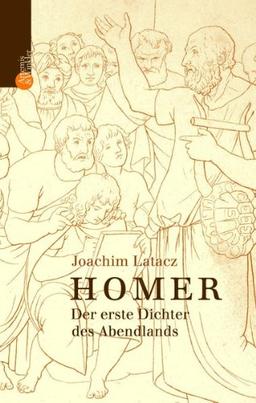 Homer: Der erste Dichter des Abendlandes