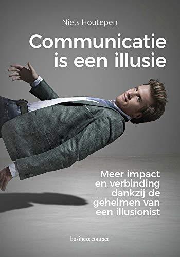 Communicatie is een illusie: meer impact en verbinding dankzij de geheimen van een illlusionist