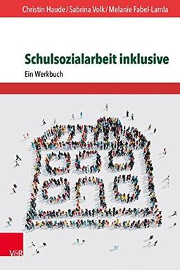 Schulsozialarbeit inklusive: Ein Werkbuch